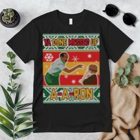 Ya Done Messed Up A A Ron Ugly Christmas Funny Premium T-Shirt