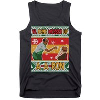 Ya Done Messed Up A A Ron Ugly Christmas Funny Tank Top
