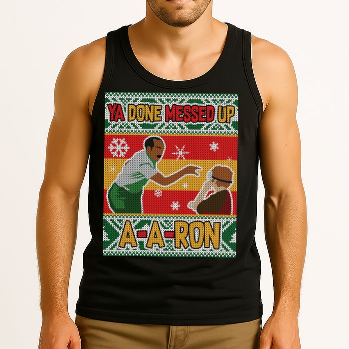 Ya Done Messed Up A A Ron Ugly Christmas Funny Tank Top