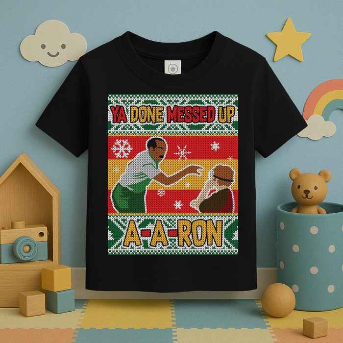 Ya Done Messed Up A A Ron Ugly Christmas Funny Toddler T-Shirt