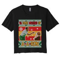 Ya Done Messed Up A A Ron Ugly Christmas Funny Crop Top