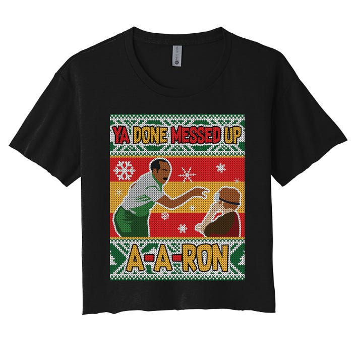 Ya Done Messed Up A A Ron Ugly Christmas Funny Crop Top