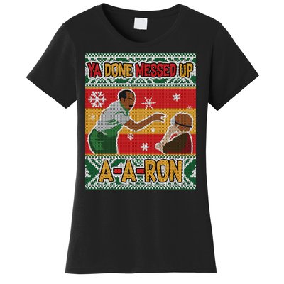 Ya Done Messed Up A A Ron Ugly Christmas Funny Women's T-Shirt