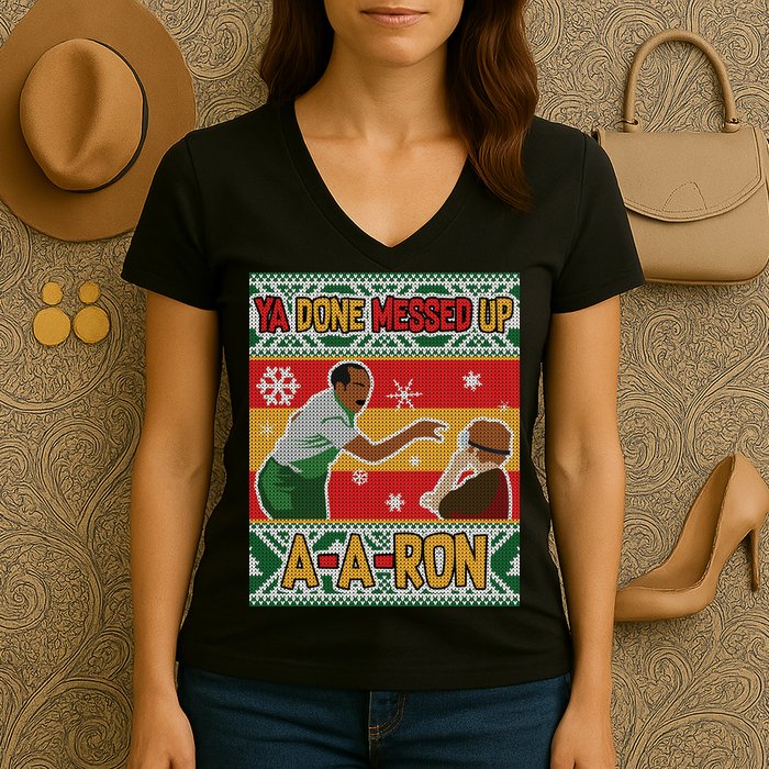 Ya Done Messed Up A A Ron Ugly Christmas Funny Women's V-Neck T-Shirt