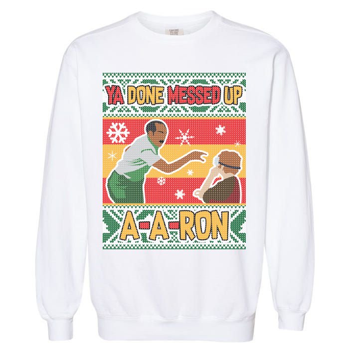 Ya Done Messed Up A A Ron Ugly Christmas Funny Garment-Dyed Sweatshirt