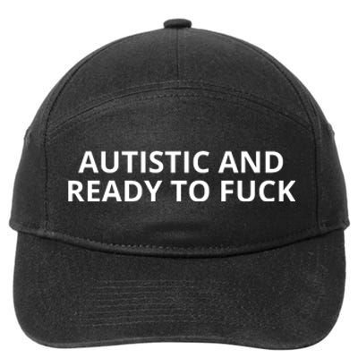 Autistic And Ready To Fuck 7-Panel Snapback Hat