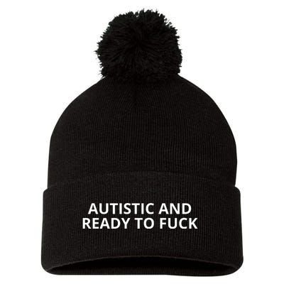 Autistic And Ready To Fuck Pom Pom 12in Knit Beanie