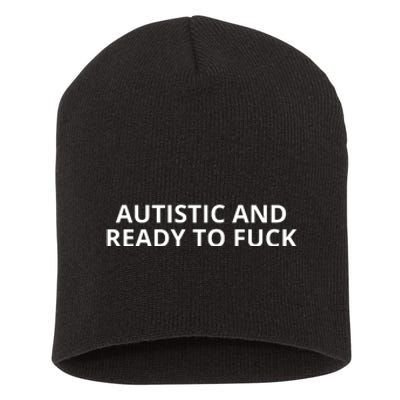 Autistic And Ready To Fuck Short Acrylic Beanie