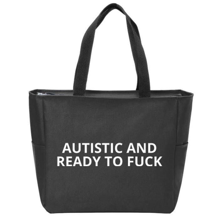 Autistic And Ready To Fuck Zip Tote Bag