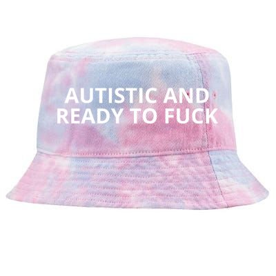 Autistic And Ready To Fuck Tie-Dyed Bucket Hat