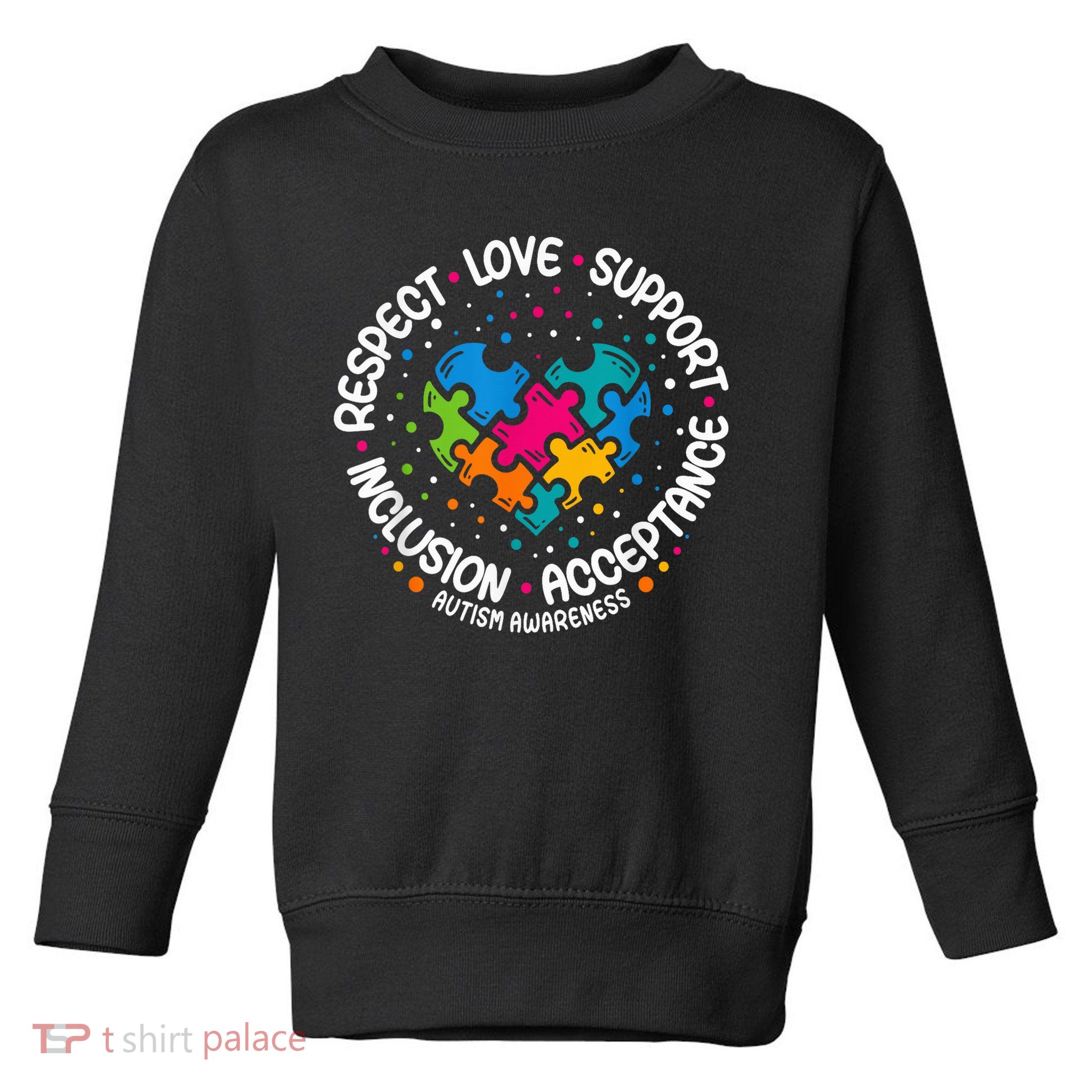 Autism Awareness Respect Love Support Blue Autism Toddler Sweatshirt