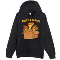 Adopt A Raptor Funny Tee Most Amazing Pets Premium Pullover Hoodie