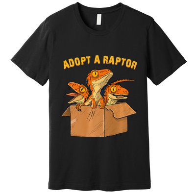 Adopt A Raptor Funny Tee Most Amazing Pets Premium T-Shirt