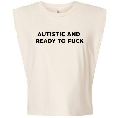 Autistic And Ready To Fuck Funny Saying Garment-Dyed Women's Muscle Tee