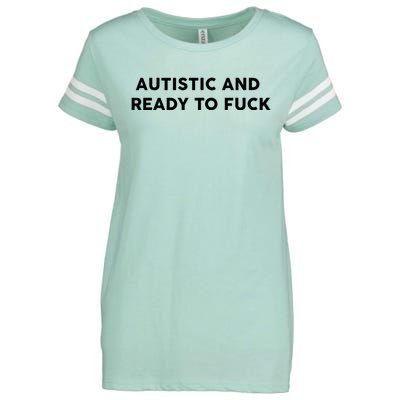 Autistic And Ready To Fuck Funny Saying Enza Ladies Jersey Football T-Shirt