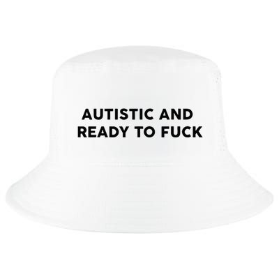 Autistic And Ready To Fuck Funny Saying Cool Comfort Performance Bucket Hat