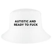 Autistic And Ready To Fuck Funny Saying Cool Comfort Performance Bucket Hat