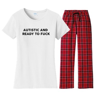 Autistic And Ready To Fuck Funny Saying Women's Flannel Pajama Set