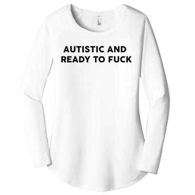 Autistic And Ready To Fuck Funny Saying Women's Perfect Tri Tunic Long Sleeve Shirt