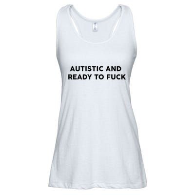 Autistic And Ready To Fuck Funny Saying Ladies Essential Flowy Tank