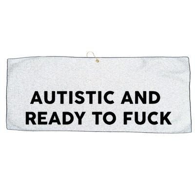 Autistic And Ready To Fuck Funny Saying Large Microfiber Waffle Golf Towel
