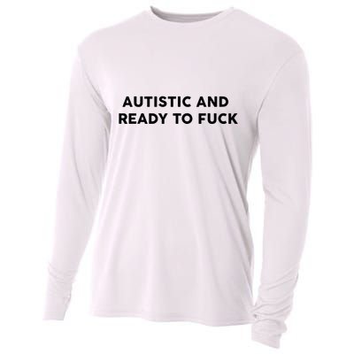 Autistic And Ready To Fuck Funny Saying Cooling Performance Long Sleeve Crew