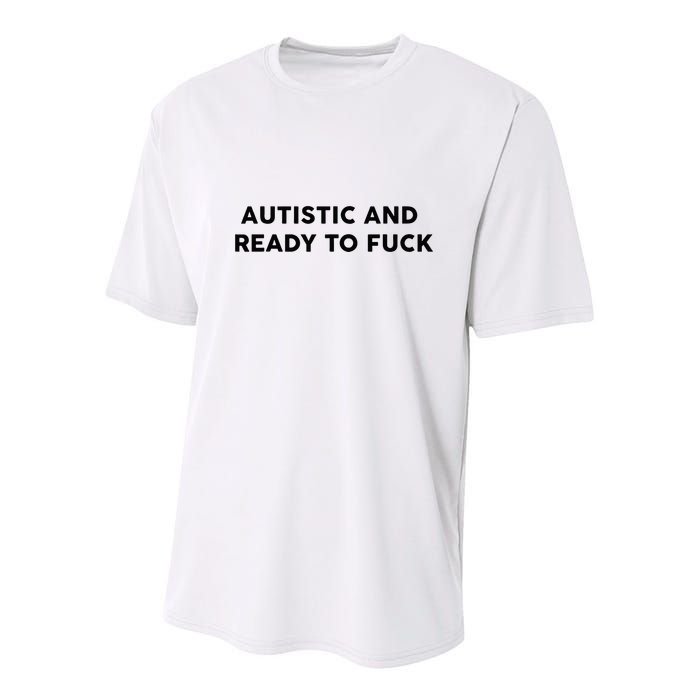 Autistic And Ready To Fuck Funny Saying Youth Performance Sprint T-Shirt