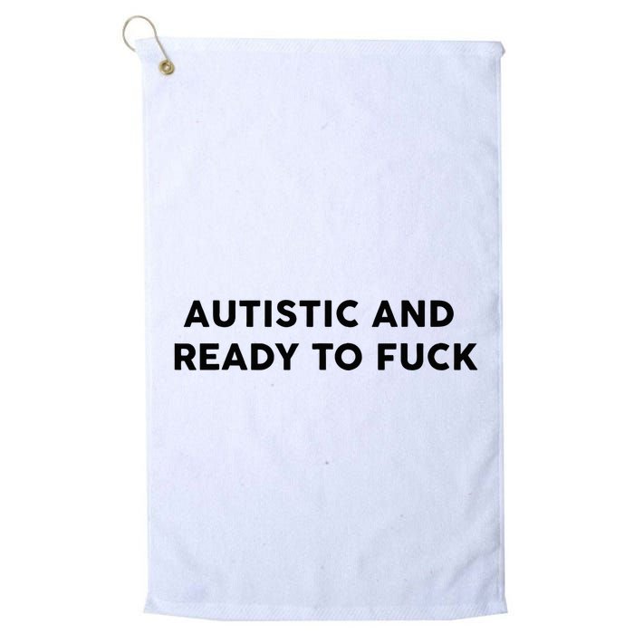 Autistic And Ready To Fuck Funny Saying Golf Towel