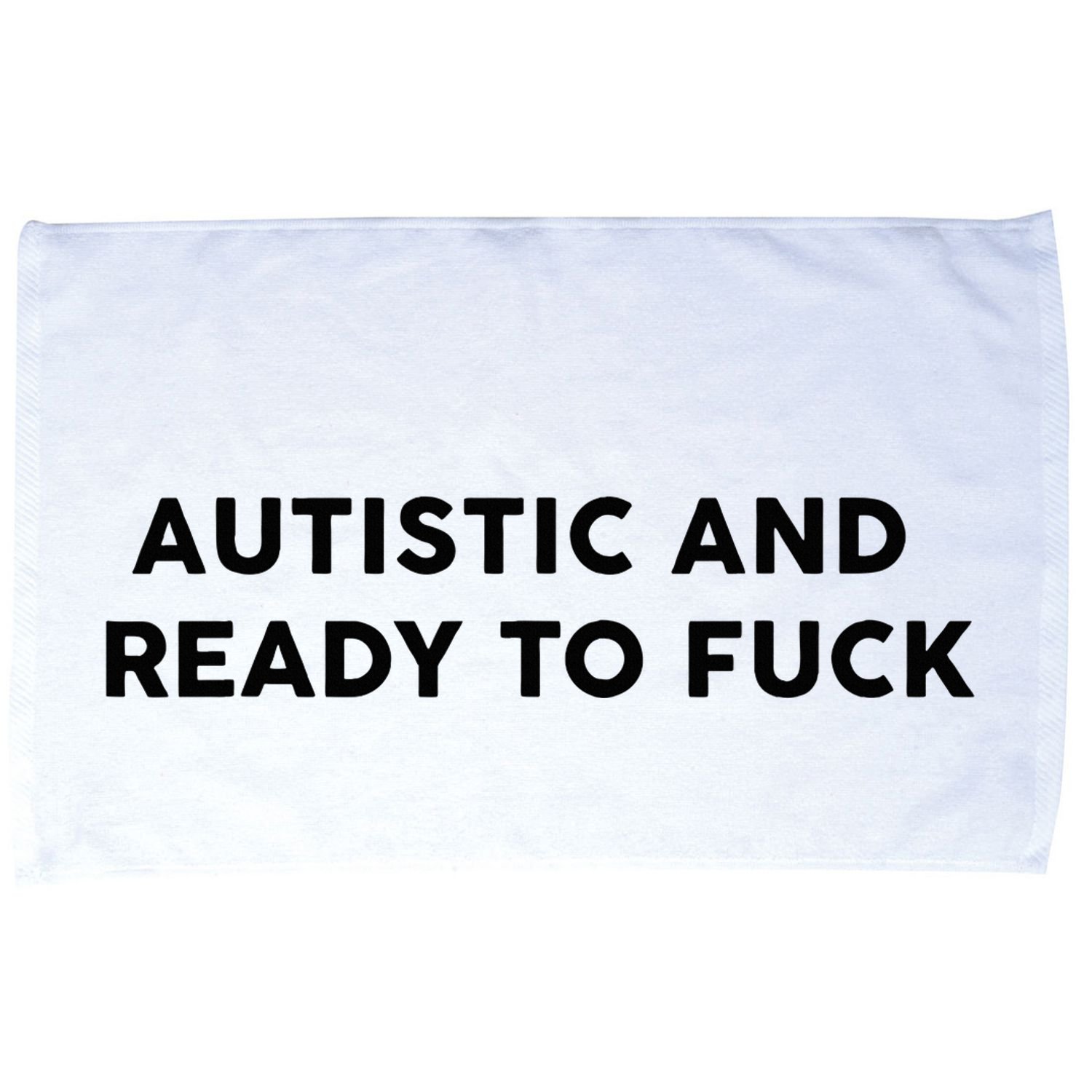 Autistic And Ready To Fuck Funny Saying Microfiber Hand Towel
