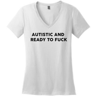 Autistic And Ready To Fuck Funny Saying Women's V-Neck T-Shirt