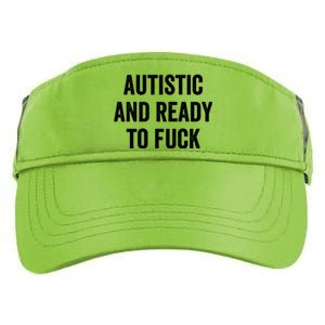 Autistic And Ready To F Gift Funny Autism Adult Humor Gift Adult Drive Performance Visor