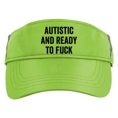 Autistic And Ready To F Gift Funny Autism Adult Humor Gift Adult Drive Performance Visor