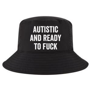 Autistic And Ready To F Gift Funny Autism Adult Humor Gift Cool Comfort Performance Bucket Hat