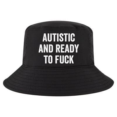 Autistic And Ready To F Gift Funny Autism Adult Humor Gift Cool Comfort Performance Bucket Hat