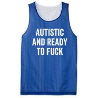 Autistic And Ready To F Gift Funny Autism Adult Humor Gift Mesh Reversible Basketball Jersey Tank