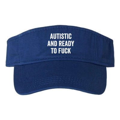 Autistic And Ready To F Gift Funny Autism Adult Humor Gift Valucap Bio-Washed Visor