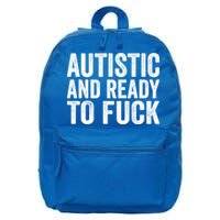 Autistic And Ready To Fuck Autism Awareness Funny Saying Gift 16 in Basic Backpack