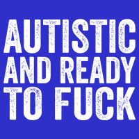 Autistic And Ready To Fuck Autism Awareness Funny Saying Gift 16 in Basic Backpack