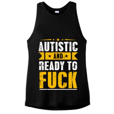 Autistic And Ready To Fuck Funny Autism Gift Ladies PosiCharge Tri-Blend Wicking Tank