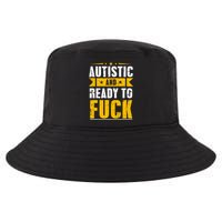 Autistic And Ready To Fuck Funny Autism Gift Cool Comfort Performance Bucket Hat