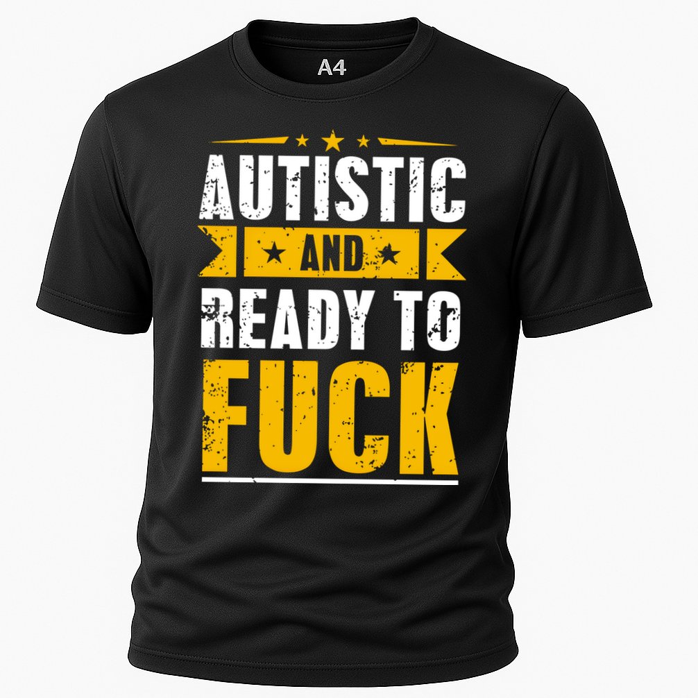 Autistic And Ready To Fuck Funny Autism Gift Performance Shirt