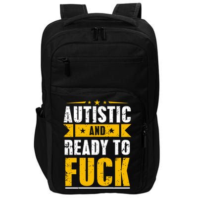 Autistic And Ready To Fuck Funny Autism Gift Impact Tech Backpack