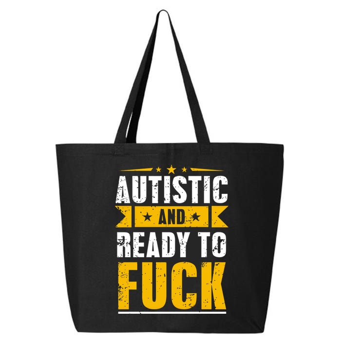 Autistic And Ready To Fuck Funny Autism Gift 25L Jumbo Tote