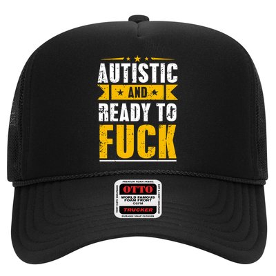 Autistic And Ready To Fuck Funny Autism Gift Trucker Hat