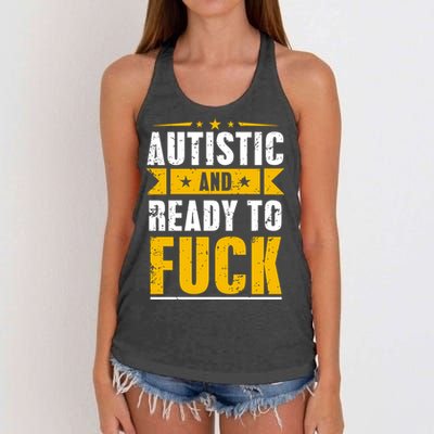 Autistic And Ready To Fuck Funny Autism Gift Women's Knotted Racerback Tank