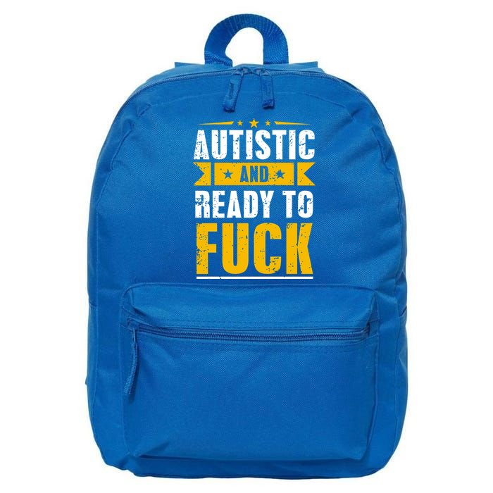 Autistic And Ready To Fuck Funny Autism Gift 16 in Basic Backpack