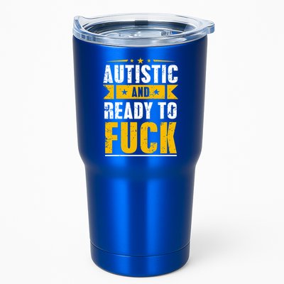 Autistic And Ready To Fuck Funny Autism Gift Tumbler