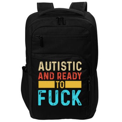 Autistic And Ready To Fuck Funny Autism Quote Retro Vintage Gift Impact Tech Backpack