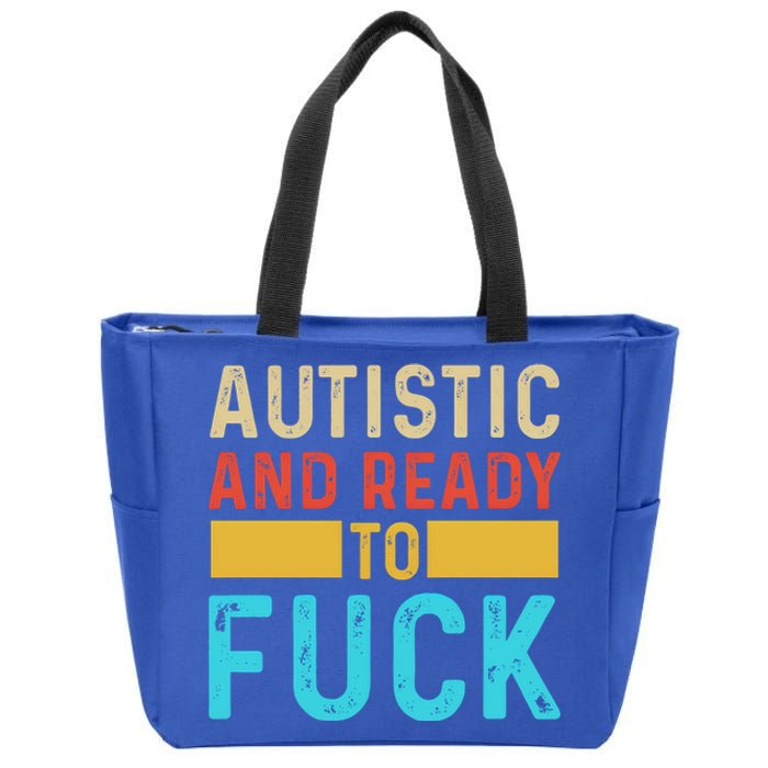 Autistic And Ready To Fuck Funny Autism Quote Retro Vintage Gift Zip Tote Bag