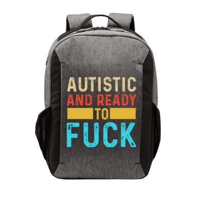 Autistic And Ready To Fuck Funny Autism Quote Retro Vintage Gift Vector Backpack